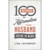 100 Words Of Affirmation Your Husband Needs To Hear (Paperback)