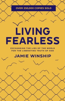 Living Fearless – Exchanging the Lies of the World for the Liberating Truth of God - 9780800740290