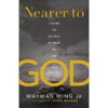 Nearer To God: Closing The Distance Between You And Your Creator (Paperback)