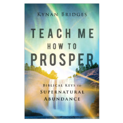Teach Me How to Prosper: Biblical Keys to Supernatural Abundance (Paperback)