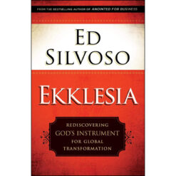 Ekklesia: Rediscovering God's Instrument for Global Transformation (Paperback)