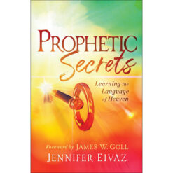 Prophetic Secrets: Learning The Language of Heaven (Paperback)