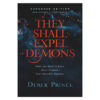They Shall Expel Demons: What You Need to Know about Demons - Your Invisible Enemies PB