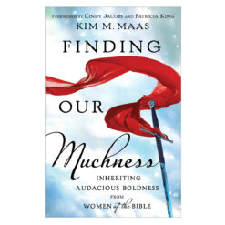 Finding Our Muchness: Inheriting Audacious Boldness from Women of the Bible PB