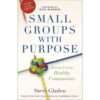 Small Groups With Purpose (Paperback)