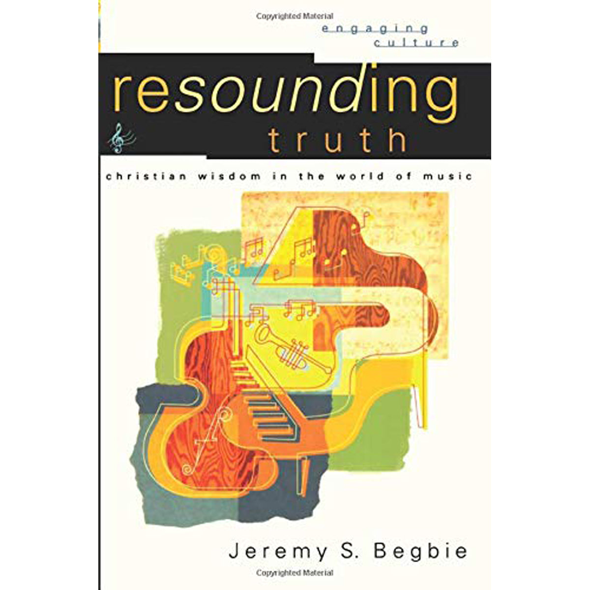 Resounding Truth: Christian Wisdom In The World Of Music (Engaging Culture)(Paperback)