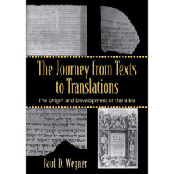 The Journey From Texts To Translations: The Origin And Development Of The Bible (Paperback)
