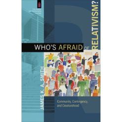 Who's Afraid Of Relativism (The Church And Postmodern Culture)(Paperback)