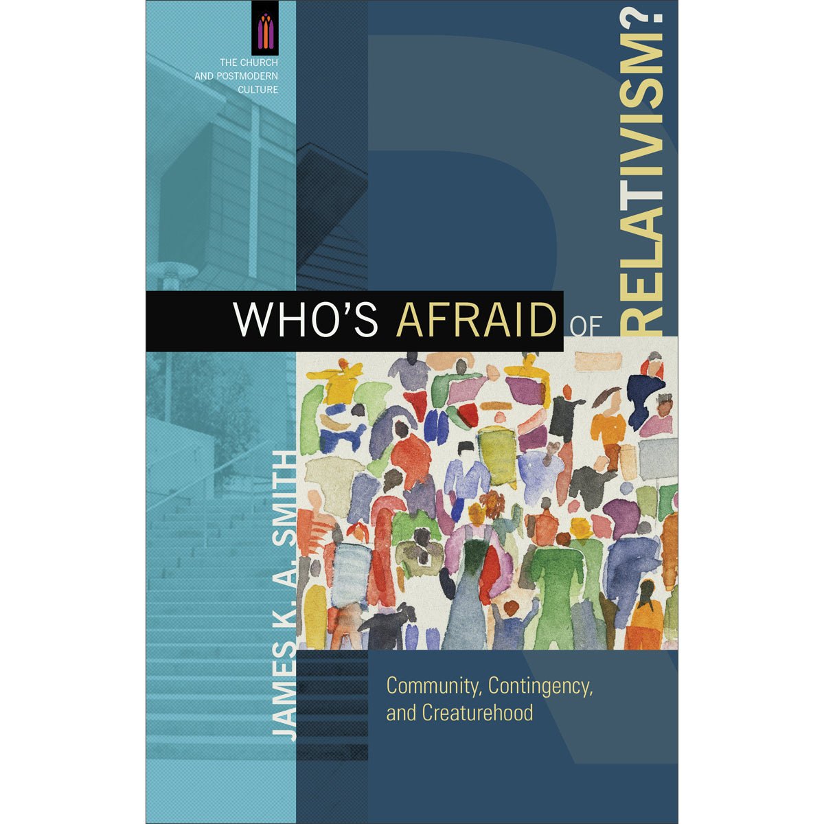 Who's Afraid Of Relativism (The Church And Postmodern Culture)(Paperback)