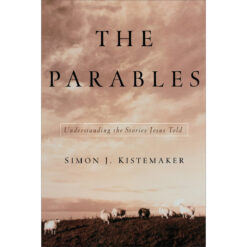 The Parables: Understanding The Stories Jesus Told (Paperback)