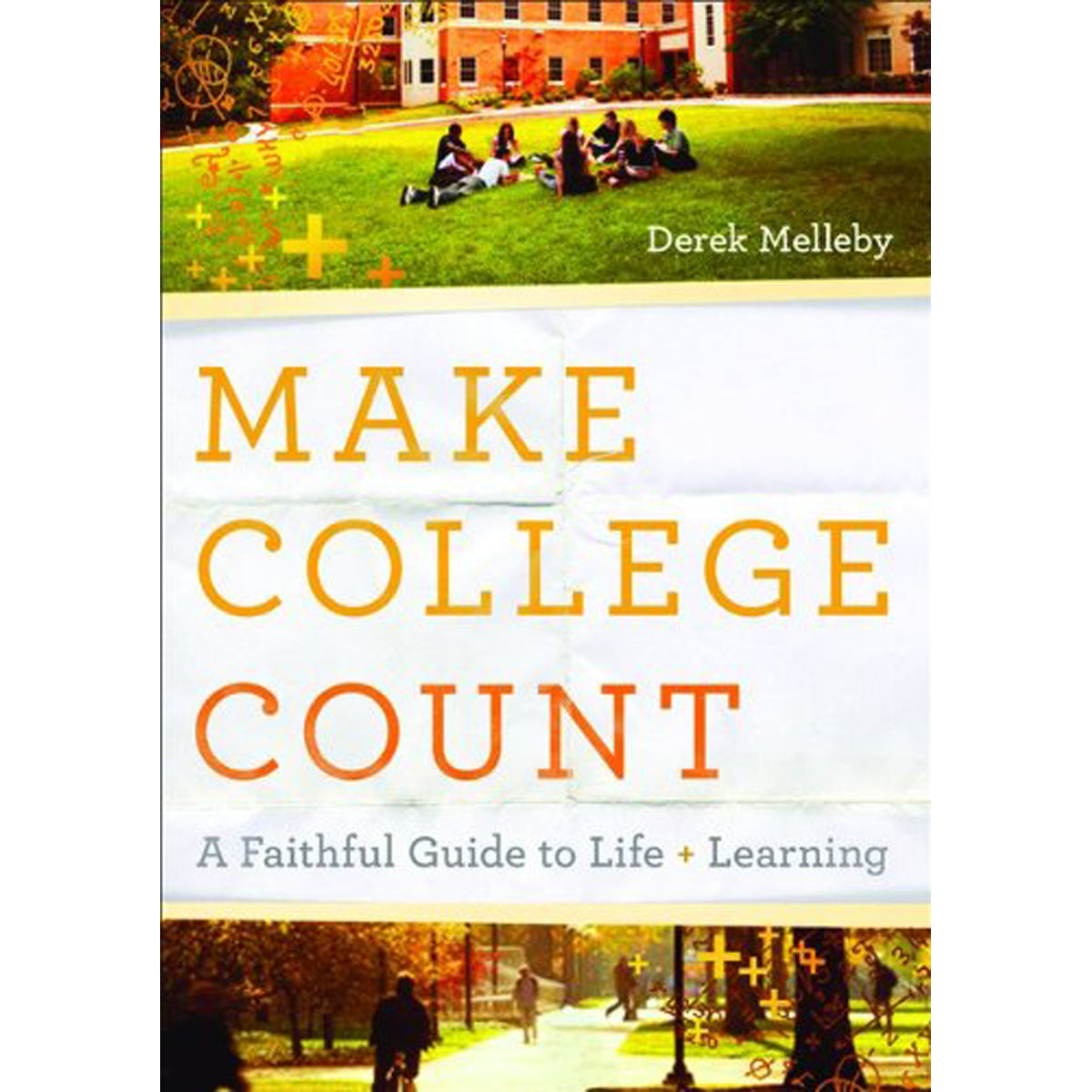 Make College Count: Faithful Guide To Life And Learning (Paperback)