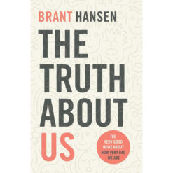 The Truth About Us: The Very Good News About How Very Bad We Are (Paperback)