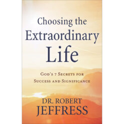 Choosing The Extraordinary Life God's 7 Secrets For Success (Paperback)