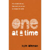One At A Time: The Unexpected Way God Wants To Use You To Change The World (Paperback)