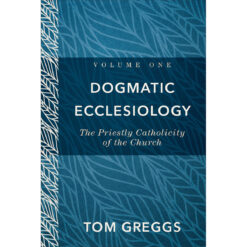 Dogmatic Ecclesiology (Hardcover)