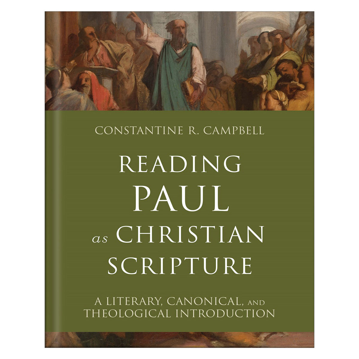 Reading Paul as Christian Scripture: A Literary, Canonical & Theological Introduction HC