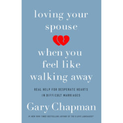 Loving Your Spouse When You Feel Like Walking Away (Paperback)