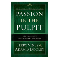 Passion In The Pulpit: How To Exegete The Emotion Of Scripture (Hardcover)