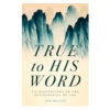 True to His Word: 100 Meditations on the Faithfulness of God (Hardcover)