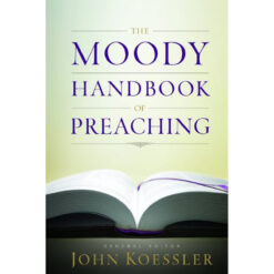 The Moody Handbook Of Preaching (Hardcover)
