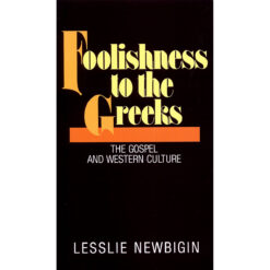 Foolishness To The Greeks: The Gospel And Western Culture (Paperback)