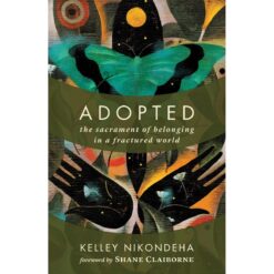 Adopted: The Sacrament Of Belonging In A Fractured World (Paperback)