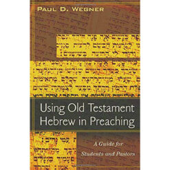Using Old Testament Hebrew In Preaching (Paperback)