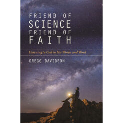 Friend Of Science Friend Of Faith: Listening To God In His Works & Word (Paperback)
