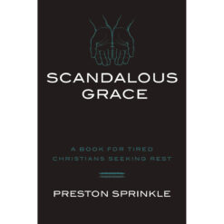 Scandalous Grace: A Book For Tired Christians Seeking Rest (Paperback)