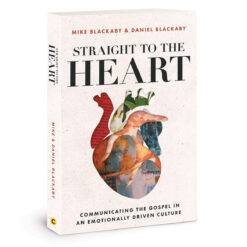 Straight to the Heart: Communicating the Gospel in an Emotionally Driven Culture PB
