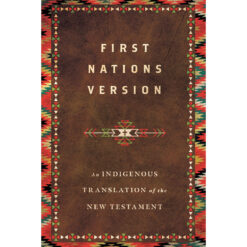 First Nations Version Bible: An Indigenous Translation Of The New Testament (Hardcover)