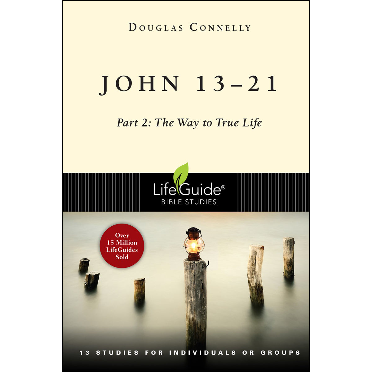 John 13-21: Part 2: The Way To True Life (Lifeguide Bible Studies)(Paperback)