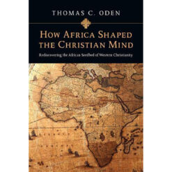 How Africa Shaped The Christian Mind (Paperback)