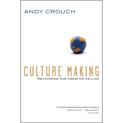 Culture Making: Recovering Our Creative Calling (Paperback)