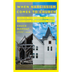 When Narcissism Comes To Church: Healing Your Community From Emotional / Spiritual Abuse (Hardcover)