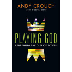 Playing God: Redeeming The Gift Of Power (Paperback)