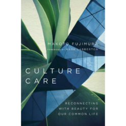 Culture Care: Reconnecting With Beauty For Our Common Life (Paperback)
