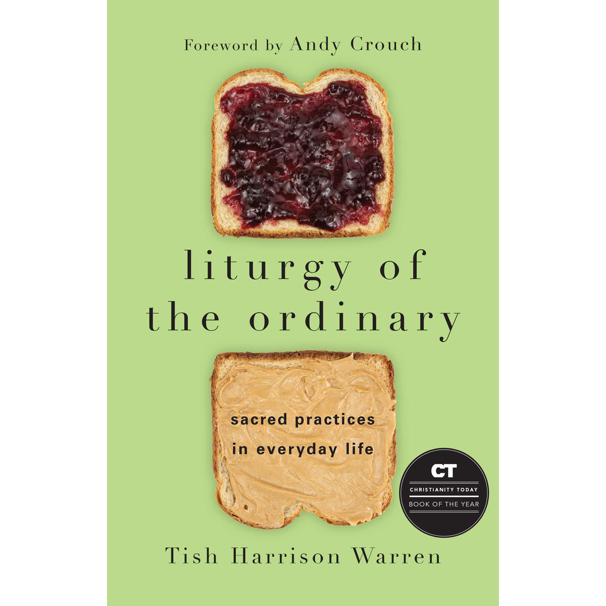 Liturgy Of The Ordinary: Sacred Practices In Everyday Life (Hardcover)