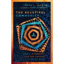 The Beautiful Community: Unity, Diversity, And The Church At Its Best (Paperback)