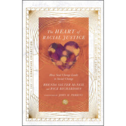 The Heart Of Racial Justice: How Soul Change Leads To Social Change (Paperback)