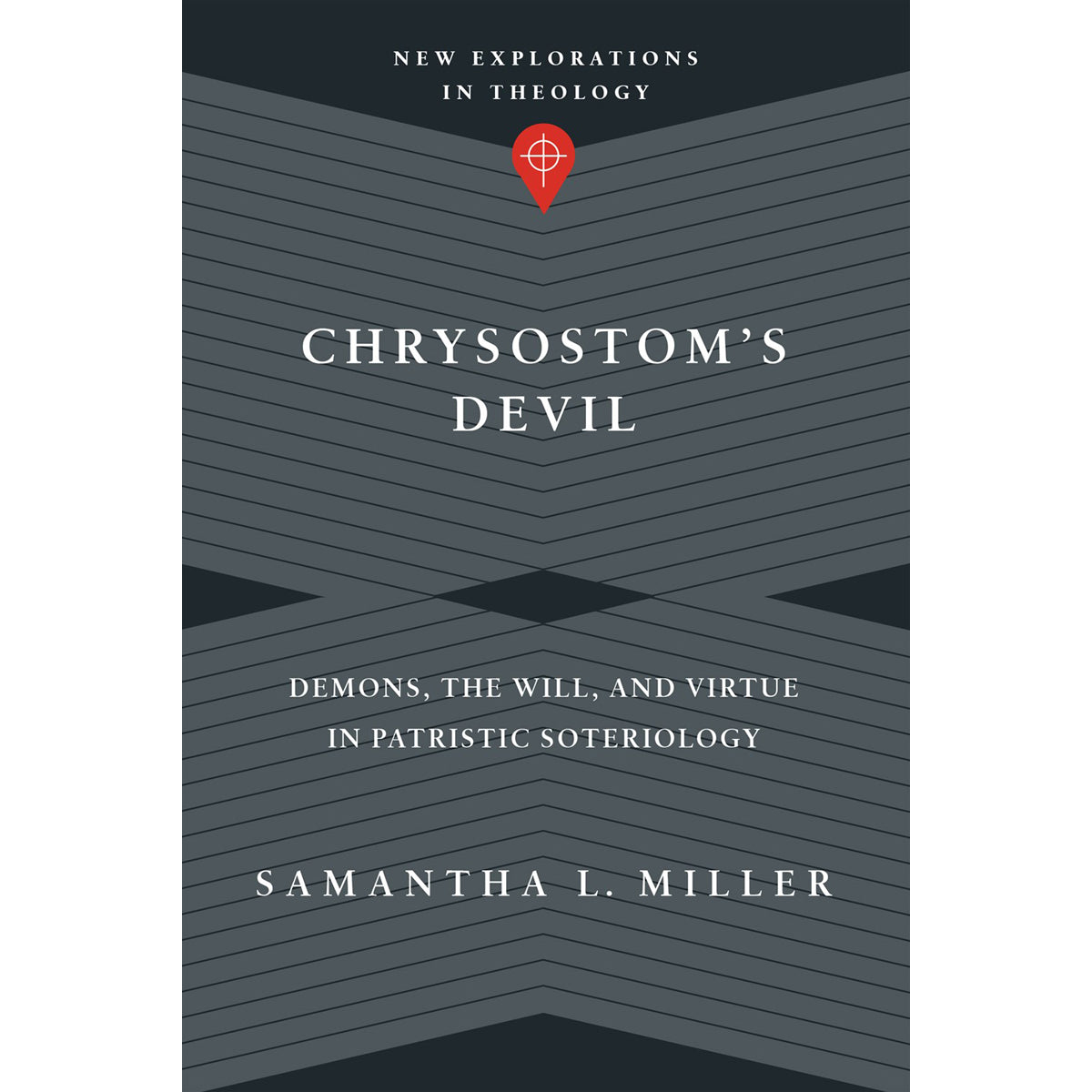 Chrysostom's Devil: Demons, The Will, And Virtue In Patristic Soteriology (Paperback)
