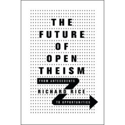 The Future Of Open Theism (Paperback)