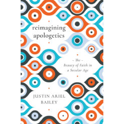 Reimagining Apologetics: The Beauty Of Faith In A Secular Age (Paperback)