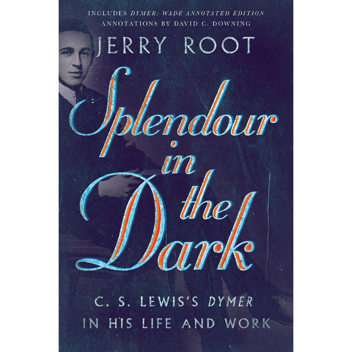 Splendour In The Dark: C. S. Lewis's Dymer In His Life And Work (Paperback)