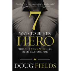 7 Ways To Be Her Hero: The One Your Wife Has Been Waiting For (Paperback)