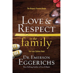 Love And Respect In The Family: The Respect Parents Desire / The Love (Hardcover)