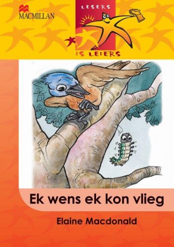 Lesers Is Leiers Grade 3 Intermediate Ek Wens Ek Kon Vlieg