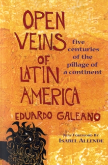 Open Veins of Latin America : Five Centuries of the Pillage of a Continent - 9780853459910