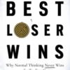 Best Loser Wins : Why Normal Thinking Never Wins the Trading Game - written by a high-stake day trader - 9780857198228