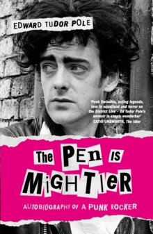 The Pen is Mightier : Autobiography of a Punk Rocker - 9780857306159